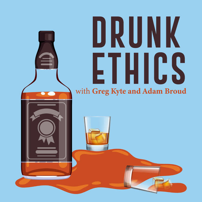 Drunk Ethics